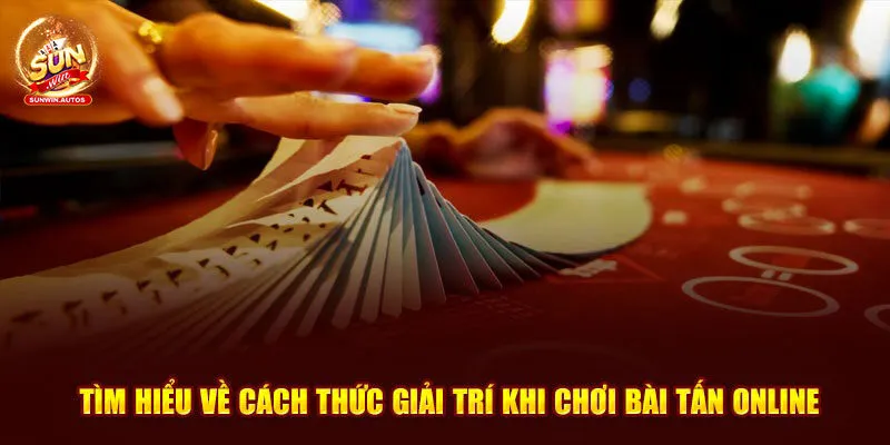 Bài Tấn Là Gì? Mẹo Hay Giúp Bet Thủ Dễ Dàng Giành Thắng Lớn 2 Cách chơi bài tấn cơ bản, đơn giản cho người mới bắt đầu