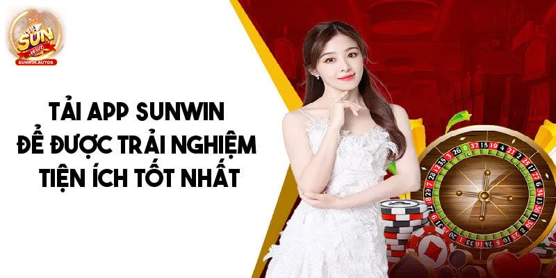 Tại sao nên tải app Sunwin? Tại sao nên tải app Sunwin?