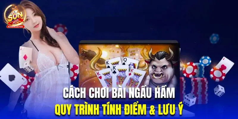 Bài Ngầu Hầm - Cách Chơi Hiệu Quả Giúp Đánh Nhanh Thắng Lớn 2 Điểm độc đáo thú vị khi giải trí với bài ngầu hầm