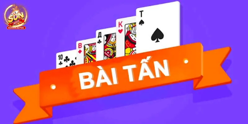 Bài Tấn Là Gì? Mẹo Hay Giúp Bet Thủ Dễ Dàng Giành Thắng Lớn 1 Bài tấn là gì?