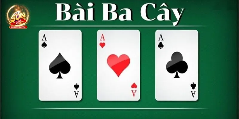 Cách Chơi Bài 3 Cây Siêu Dễ Cho Người Mới Tại Sunwin 1 Khái niệm về game bài ba cây cho người chưa biết