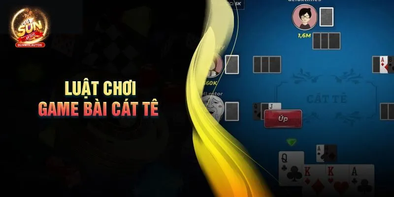 Bài Cát Tê - Game Trực Tuyến Mới Mẻ Và Hấp Dẫn Tại Sunwin 2 Luật lệ game Bài Cát Tê chi tiết