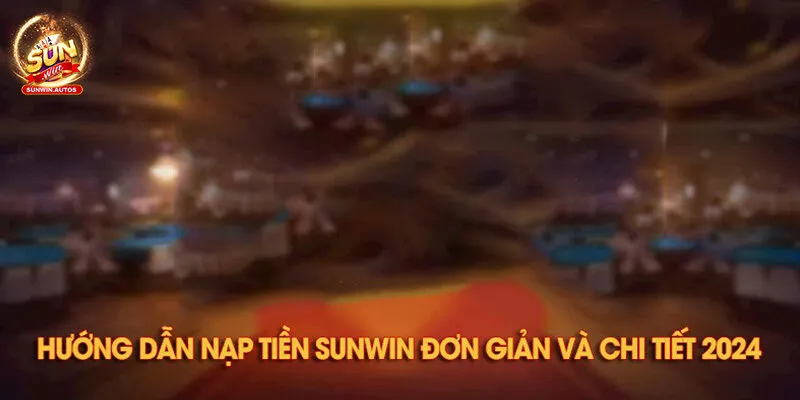 Vì sao cần nạp tiền Sunwin? Vì sao cần nạp tiền Sunwin?