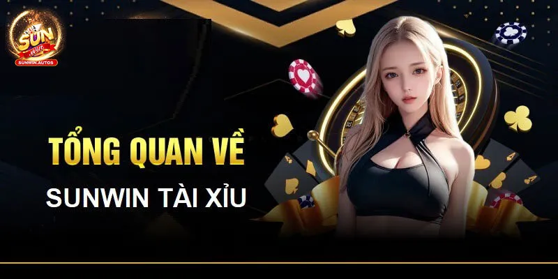 Tài xỉu livestream Sunwin - Giới thiệu tổng quan Tài xỉu livestream Sunwin - Giới thiệu tổng quan