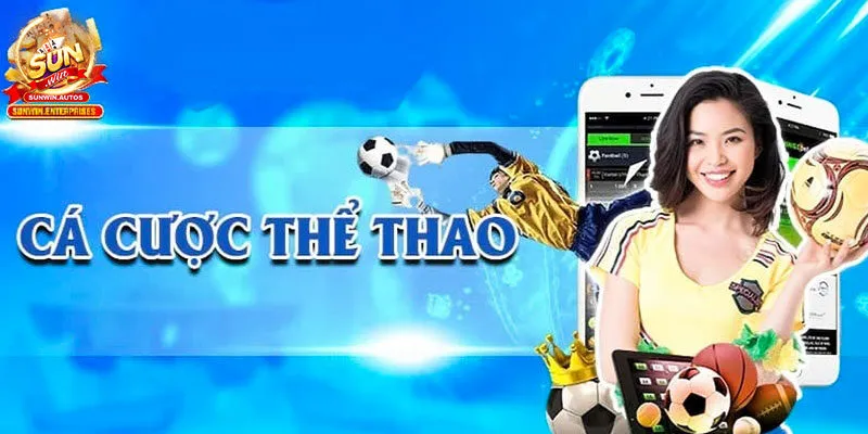 Thể Thao Sunwin - Chuyên Mục Cá Cược Trả Thưởng Đỉnh Cao 3 Đưa tin thể thao nhanh và chuẩn xác