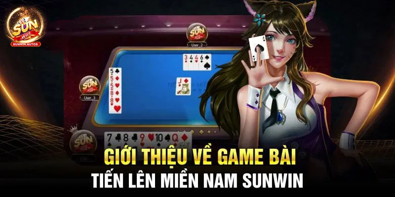 Đôi nét về tiến lên miền Nam Sunwin Đôi nét về tiến lên miền Nam Sunwin