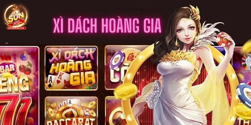 Xì dách Hoàng Gia là trò chơi gì? Xì dách Hoàng Gia là trò chơi gì?